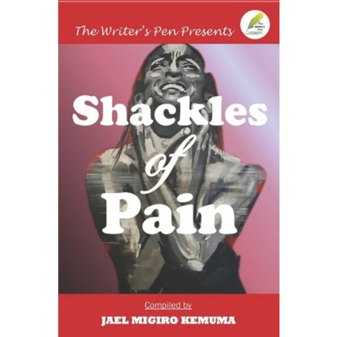Shackles of Pain Paperback, Writer''s Pen Publishers