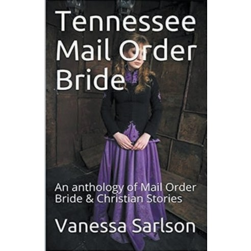 (영문도서) Tennessee Mail Order Bride An Anthology of Mail Order Bride & Christian Stories Paperback, Trellis Publishing, English, 9798224833382