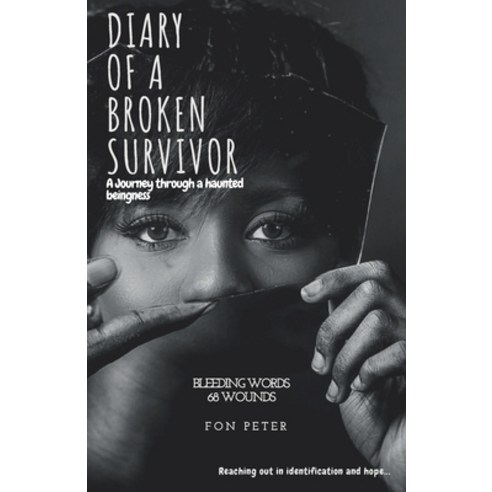Diary Of A Broken Survivor: A Journey through a haunted beingness Paperback, Createspace Independent Pub..., English, 9781726333160