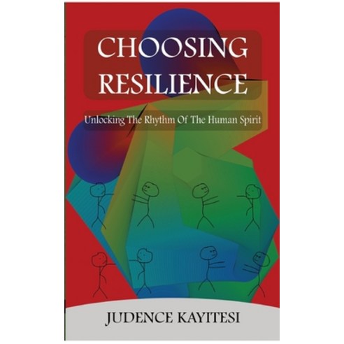 (영문도서) Choosing Resilience: Unlocking the Rythm of the Human Spirit Paperback, Inzozi Publisher, English, 9783384162267