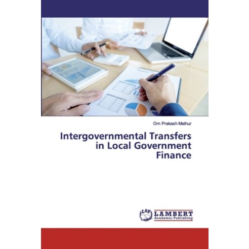 Intergovernmental Transfers in Local Government Finance Paperback, LAP Lambert Academic Publishing