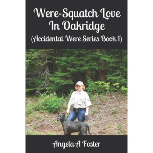 Were-Squatch Love In Oakridge: (Accidental Were Series Book 1) Paperback, Independently Published