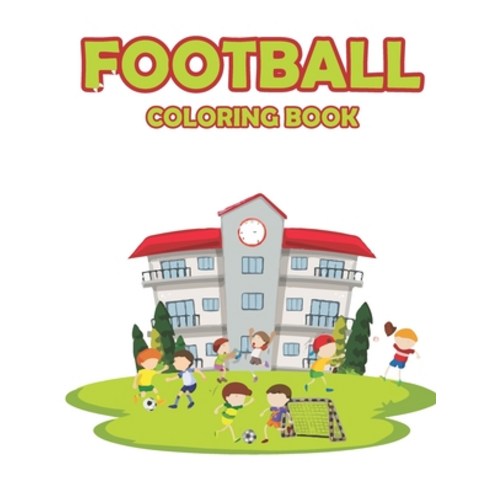 Football Coloring Book: A Beautiful Football Coloring Book for Your Kids Paperback, Independently Published, English, 9798734566831