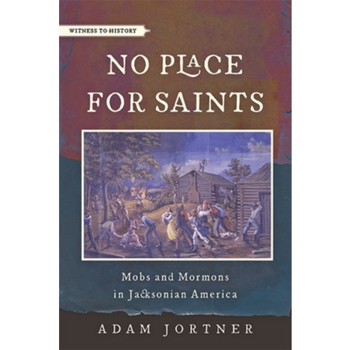 (영문도서) No Place for Saints: Mobs and Mormons in Jacksonian America Paperback, Johns Hopkins University Press, English, 9781421441764