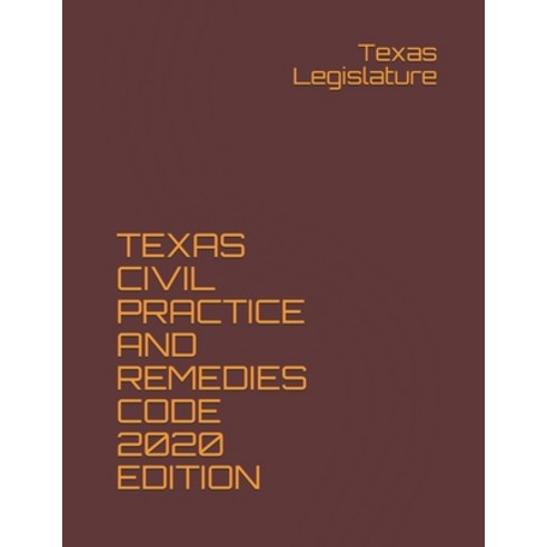 Texas Civil Practice and Remedies Code 2020 Edition Paperback, Independently Published, English, 9798576074655