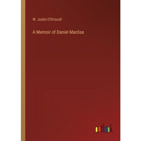 (영문도서) A Memoir of Daniel Maclise Paperback, Outlook Verlag, English, 9783368130749