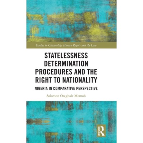 (영문도서) Statelessness Determination Procedures and the Right to Nationality: Nigeria in Comparative P... Hardcover, Routledge, English, 9781032244730