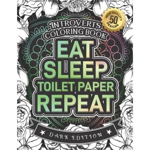 Introverts Coloring Book: Eat Sleep Toilet Paper Repeat: Snarky Adult Colouring Gift Book For Home L... Paperback, Independently Published, English, 9798588697149