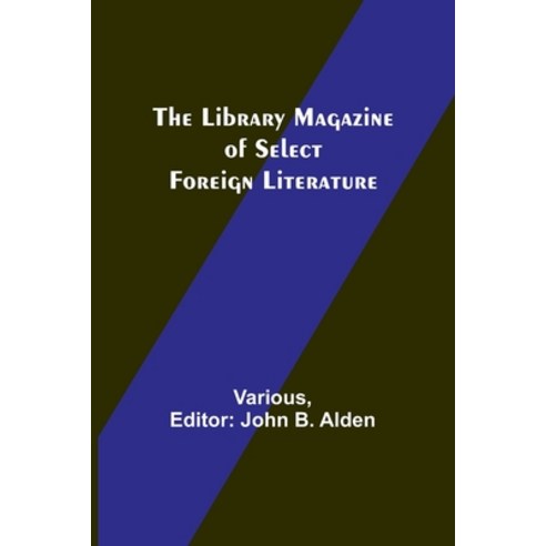(영문도서) The Library Magazine of Select Foreign Literature Paperback, Alpha Edition, English, 9789356782235