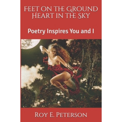 (영문도서) Feet on the Ground Heart in the Sky: Poetry Inspires You and I Paperback, Independently Published, English, 9781793130884