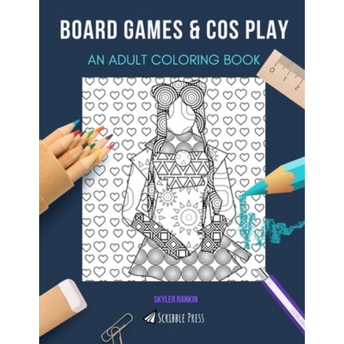 Board Games & Cos Play: AN ADULT COLORING BOOK: An Awesome Coloring Book For Adults Paperback, Independently Published