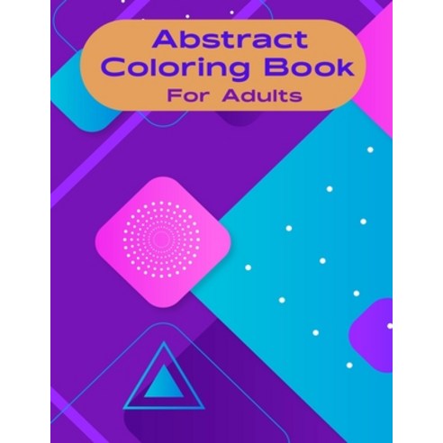 Abstract Coloring Book: A Great gift in this Holiday for Men Women ...