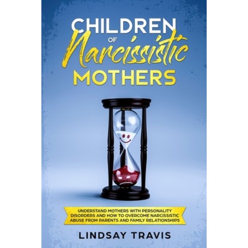 Children of Narcissistic Mothers: Understand Mothers with Personality Disorders and How to Overcome ... Paperback, Barbara Di Stanislao Ltd, English, 9781914183058