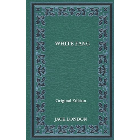 White Fang - Original Edition Paperback, Independently Published, English, 9798563995833