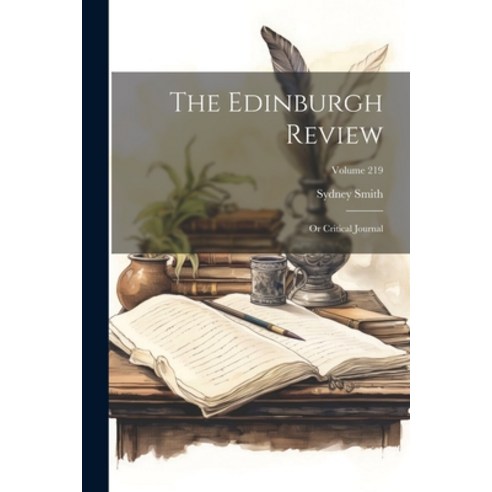 (영문도서) The Edinburgh Review: Or Critical Journal; Volume 219 Paperback, Legare Street Press, English, 9781022808300