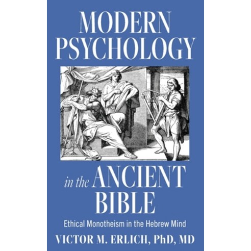 (영문도서) Modern Psychology in the Ancient Bible: Ethical Monotheism in the Hebrew Mind Paperback, Palmetto Publishing, English, 9781685154707