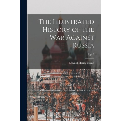 (영문도서) The Illustrated History of the War Against Russia; 2 pt.8 Paperback, Legare Street Press, English, 9781014818799
