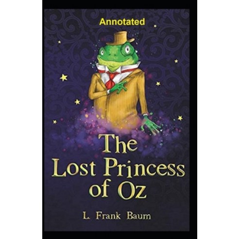 The Lost Princess of Oz Annotated Paperback, Independently Published, English, 9798590383672