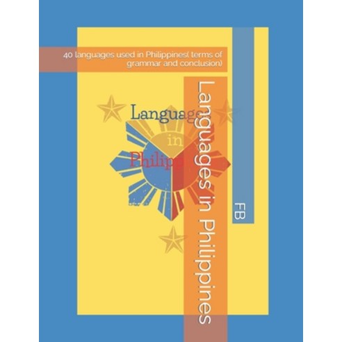 (영문도서) Languages in Philippines: 40 languages used in Philippines( terms of grammar and conclusion) Paperback, Independently Published, English, 9798376907177