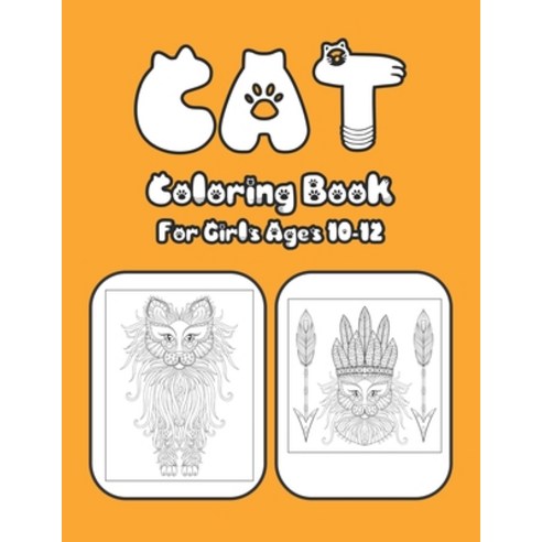 Cat Coloring Book For Girls Ages 10-12: Cat Book Of A Excellent Cat Coloring Book For Girls Ages 10-... Paperback, Independently Published