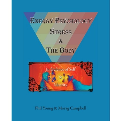 (영문도서) Energy Psychology Stress and the Body: In Defence of Self and Identity Paperback, Masterworks Media, English, 9780993346552