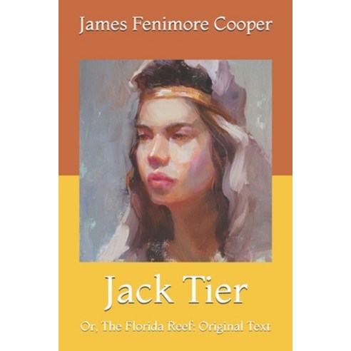 Jack Tier: Or The Florida Reef: Original Text Paperback, Independently Published, English, 9798718641929