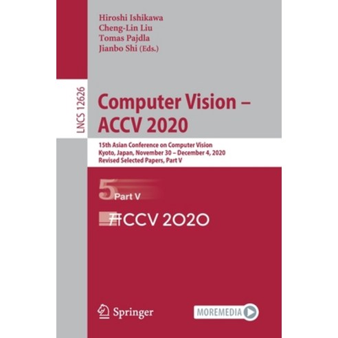 Computer Vision - Accv 2020: 15th Asian Conference on Computer Vision Kyoto Japan November 30 - D... Paperback, Springer, English, 9783030695408