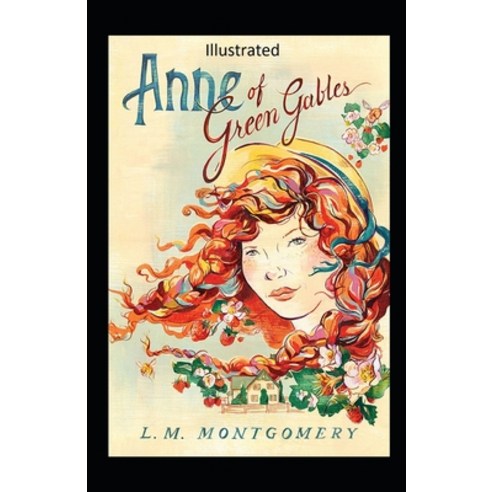 Anne of Green Gables Illustrated Paperback, Independently Published