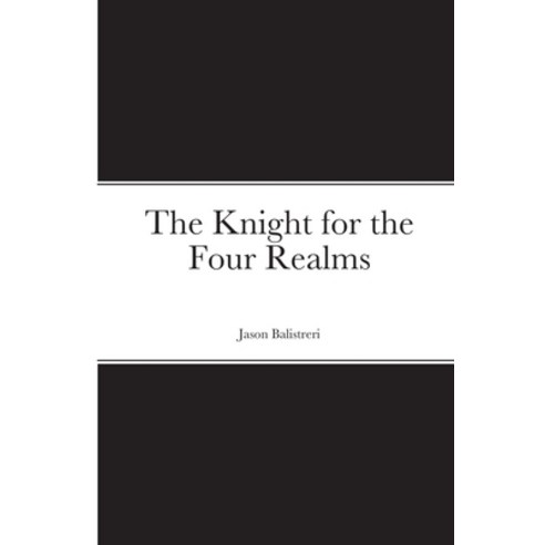 (영문도서) The Knight for the Four Realms Paperback, Lulu.com, English, 9781300343516