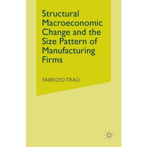 (영문도서) Structural Macroeconomic Change and the Size Pattern of Manufacturing Firms Paperback, Palgrave MacMillan, English, 9781349513871
