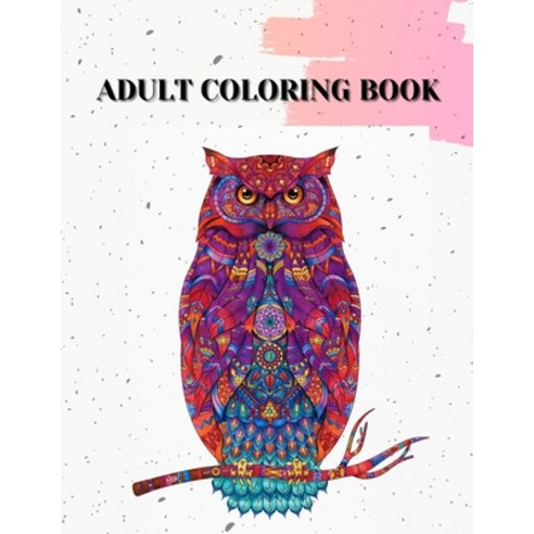 Adult Coloring Book: Animals Designs Beautiful Mandala And Flowers Coloring Pages Paperback, Independently Published