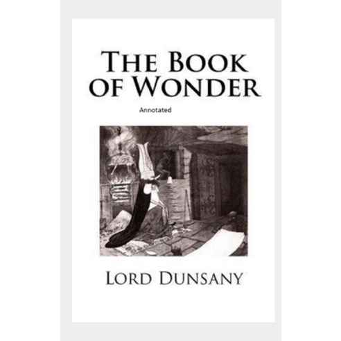 The Book of Wonder Annotated Paperback, Independently Published, English, 9798590999828