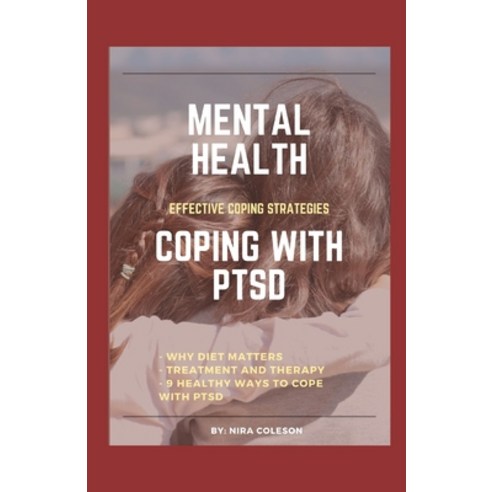 Mental Health: COPING WITH PTSD: Effective coping strategies why diet matters treatment and therap... Paperback, Independently Published, English, 9798717650380
