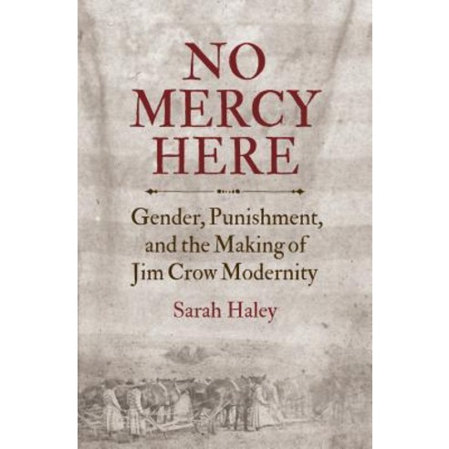 No Mercy Here: Gender Punishment and the Making of Jim Crow Modernity Paperback, University of North Carolina Press