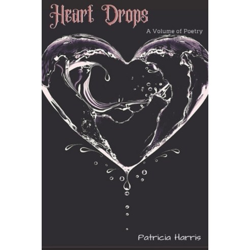 (영문도서) Heart Drops Paperback, Independently Published, English, 9798543721124
