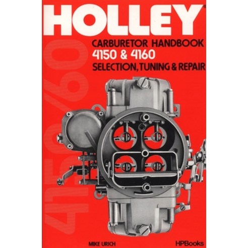(영문도서) Holley Carburetor Handbook Models 4150 & 4160: Selection Tuning & Repair Paperback, HP Books, English, 9780895860477