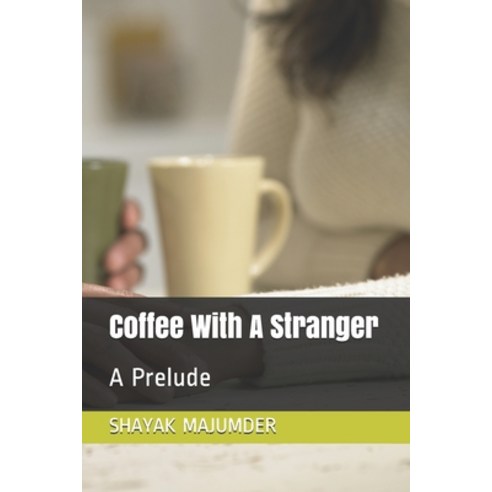 (영문도서) Coffee With A Stranger: A Prelude Paperback, Independently Published, English, 9781693387364