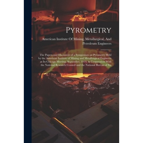 (영문도서) Pyrometry; the Papers and Discussion of a Symposium on Pyrometry Held by the American Institu... Paperback, Legare Street Press, English, 9781021451101