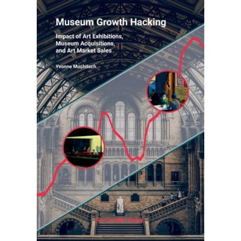 (영문도서) Museum Growth Hacking.Impact of Art Exhibitions Museum Acquisitions and Art Market Sales Paperback, Cuvillier, English, 9783736977617