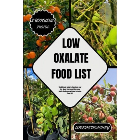(영문도서) Low Oxalate Food List: The Ultimate Guide to Transform your Diet Boost Energy and Overcome H... Paperback, Independently Published, English, 9798877932609
