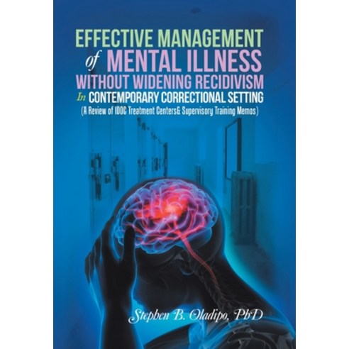 (영문도서) Effective Management of Mental Illness Without Widening Recidivism in Contemporary Correction... Hardcover, Xlibris Us, English, 9781669835172