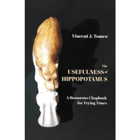 (영문도서) The Usefulness of Hippopotamus: A Humorous Chapbook for Trying Times Paperback, Brilliant Books Literary, English, 9798889453468