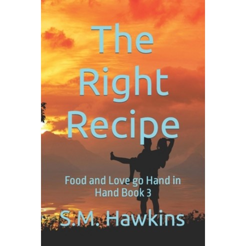 (영문도서) The Right Recipe: Food and Love go Hand in Hand Book 3 Paperback, Independently Published, English, 9798849453675