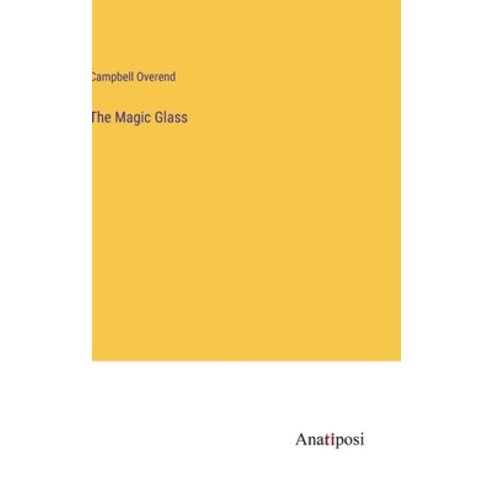 (영문도서) The Magic Glass Hardcover, Anatiposi Verlag, English, 9783382802011
