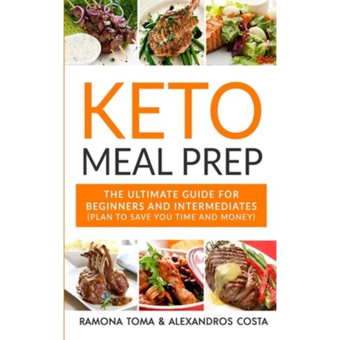(영문도서) Keto Meal Prep: The Ultimate Guide For Beginners And Intermediates (Plan To Save You Time And... Paperback, Independently Published, English, 9781719947572