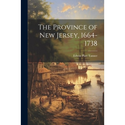 (영문도서) The Province of New Jersey 1664-1738 Paperback, Legare Street Press, English, 9781021792648