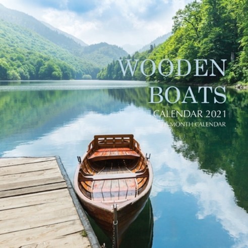 Wooden Boats Calendar 2021: 16 Month Calendar Paperback, Independently Published