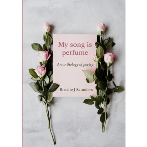 (영문도서) My song is perfume: An anthology of poetry Paperback, Lulu.com, English, 9781447779940