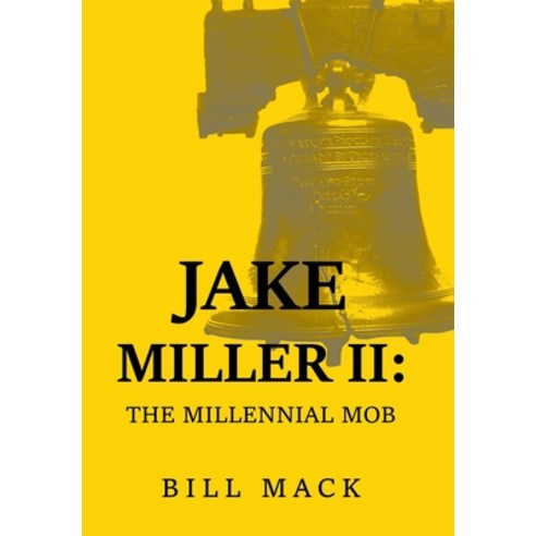 (영문도서) Jake Miller Ii: The Millennial Mob Hardcover, Authorhouse, English, 9781665570565