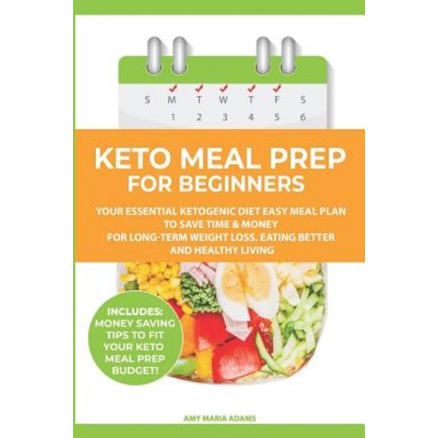 Keto Meal Prep for Beginners: Your Essential Ketogenic Diet Easy Meal Plan to Save Time & Money for ... Paperback, Independently Published, English, 9781793498199